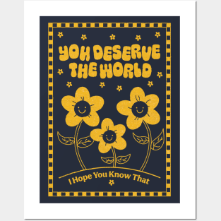 You Deserve the World (yellow) Posters and Art